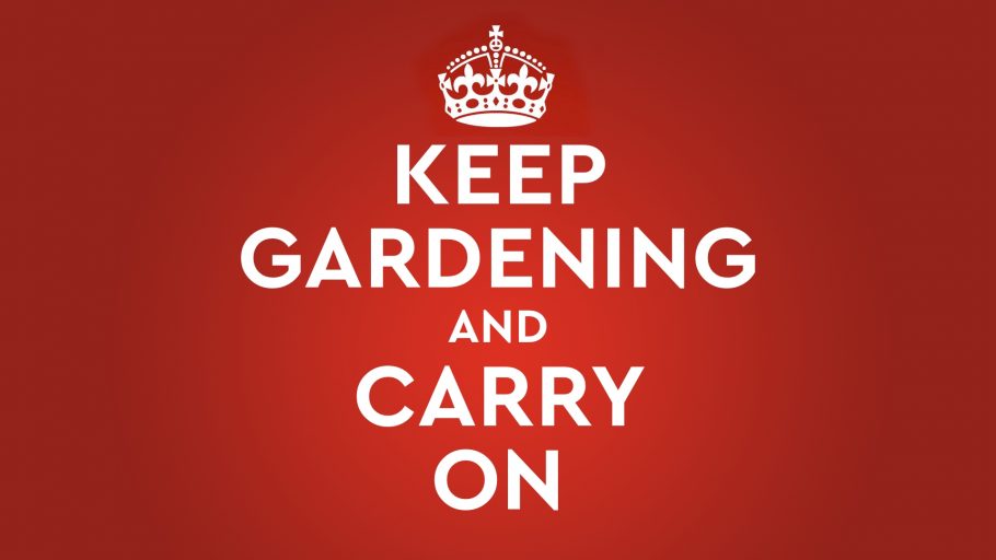 Keep Gardening and Carry On!